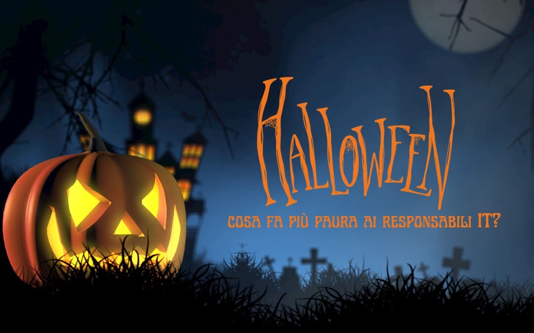 Halloween: cosa fa più paura ai responsabili IT?